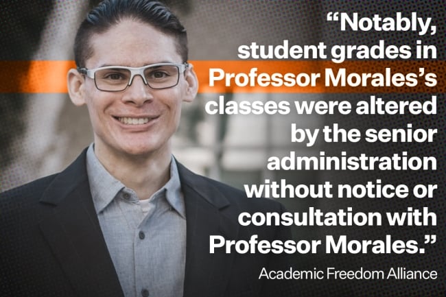 A photo illustration including a photo of Kendrick Morales and a quote from the Academic Freedom Alliance saying "Notably, student grades in Professor Morales's classes were altered by the senior administration without notice or consultation with Professor Morales."